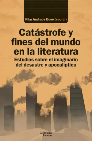 CATÁSTROFE Y FINES DEL MUNDO EN LA LITERATURA