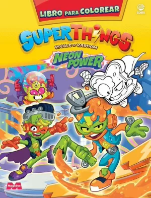 LIBRO PARA COLOREAR SUPERTHINGS NEON POWER
