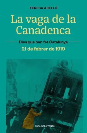 LA VAGA DE LA CANADENCA. LA JORNADA DE VUIT HORES. 21 DE FEBRER DE 1919