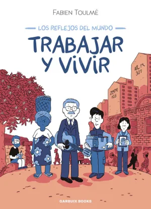TRABAJAR Y VIVIR (LOS REFLEJOS DEL MUNDO)