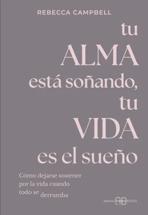 TU ALMA ESTÁ SOÑANDO, TU VIDA ES EL SUEÑO