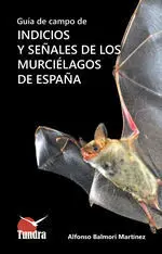 GUÍA DE CAMPO DE INDICIOS Y SEÑALES DE LOS MURCIÉLAGOS DE ESPAÑA