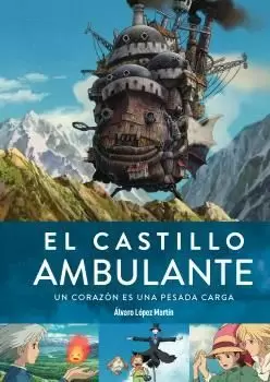 EL CASTILLO AMBULANTE UN CORAZON ES UNA PESADA CARGA 2ª ED
