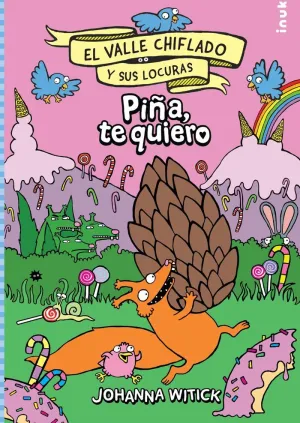 EL VALLE CHIFLADO Y SUS LOCURAS 2. PIÑA, TE QUIERO