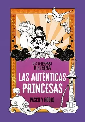 DESTRIPANDO LA HISTORIA. LAS AUTÉNTICAS PRINCESAS