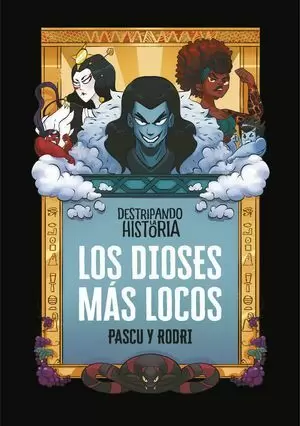 DESTRIPANDO LA HISTORIA. LOS DIOSES MÁS LOCOS