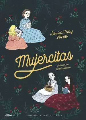 MUJERCITAS (EDICIÓN ÍNTEGRA ILUSTRADA)