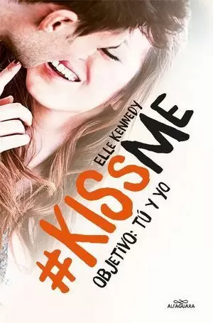 OBJETIVO: TÚ Y YO KISSME (#KISSME 2)