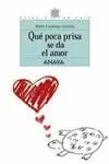 QUE POCA PRISA SE DA EL AMOR