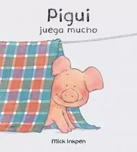 PIGUI JUEGA MUCHO