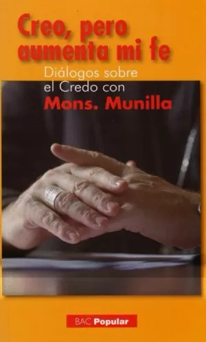 CREO, PERO AUMENTA MI FE (DIÁLOGOS SOBRE EL CREDO CON MONS. MUNILLA)