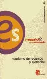 ES ESPAÑOL 2 NIVEL INTERMEDIO. CUADERNO DE RECURSOS Y EJERCICIOS