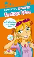 LILI CHANTILLY. 500 RETOS PARA TU TIEMPO LIBRE