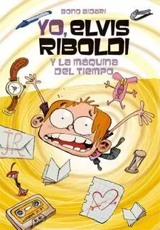 YO, ELVIS RIBOLDI 7. Y LA MÁQUINA DEL TIEMPO