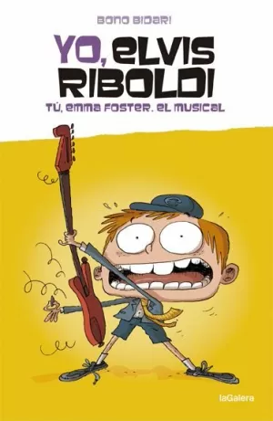 YO, ELVIS RIBOLDI 4. TÚ, EMMA FOSTER: ¡EL MUSICAL!