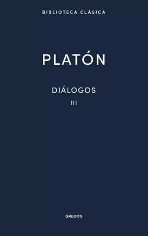 DIÁLOGOS III. FEDÓN. EL BANQUETE. FEDRO.