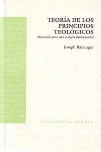 TEORÍA DE LOS PRINCIPIOS TEOLÓGICOS MATERIALES PARA UNA TEOLOGÍA FUNDA