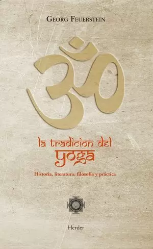 LA TRADICIÓN DEL YOGA. HISTORIA, LITERATURA, FILOSOFÍA Y PRÁCTICA