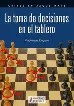 TOMA DE DECISIONES EN EL TABLERO, LA ( JAQUE MATE )