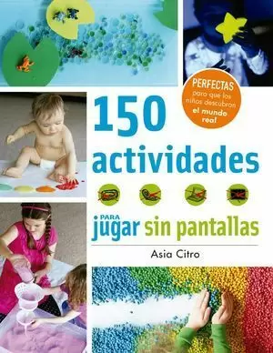150 ACTIVIDADES PARA JUGAR SIN PANTALLAS