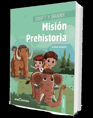 SWIFT Y BRAINY. MISIÓN PREHISTORIA
