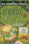 ASQUEROSOS BICHOS. COL.  HORRIBLE CIENCIA