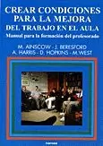 CREAR LAS CONDICIONES PARA LA MEJORA DEL TRABAJO EN EL AULA: MANUAL PARA LA FORMACIÓN DEL PROFESORAD