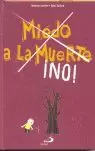 MIEDO A LA MUERTE, ¡NO!