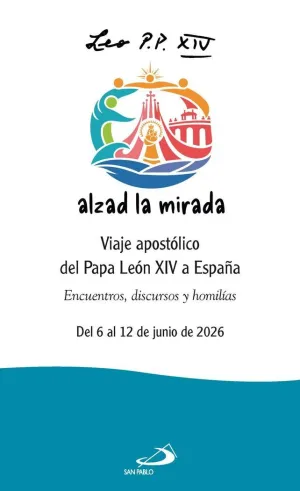 ALZAD LA MIRADA. VIAJE APOSTÓLICO DEL PAPA LEÓN XIV A ESPAÑA