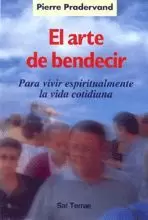 EL ARTE DE BENDECIR, PARA VIVIR ESPIRITUALMENTE LA VIDA COTIDIANA