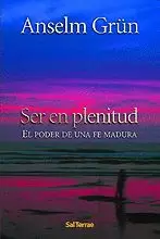 SER EN PLENITUD. EL PODER DE UNA FE MADURA.