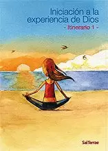 INICIACIÓN A LA EXPERIENCIA DE DIOS. ITINERARIO 1