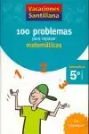 100 PROBLEMAS PARA REPASAR MATEMÁTICAS. 5º PRIMARIA