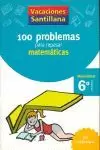100 PROBLEMAS PARA REPASAR MATEMÁTICAS. 6º PRIMARIA