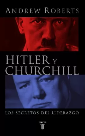 HITLER Y CHURCHILL, LOS SECRETOS DEL LIDERAZGO