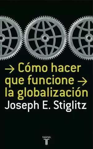 CÓMO HACER QUE FUNCIONE LA GLOBALIZACIÓN
