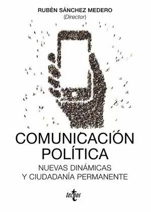 COMUNICACIÓN POLÍTICA: NUEVAS DINÁMICAS Y CIUDADANÍA PERMANENTE
