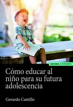 CÓMO EDUCAR AL NIÑO PARA SU FUTURA ADOLESCENCIA