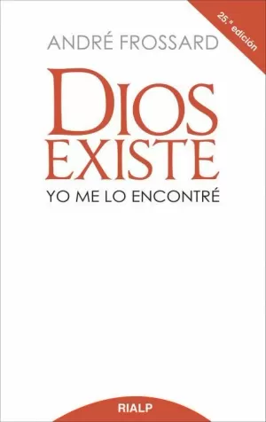 DIOS EXISTE. YO ME LO ENCONTRÉ