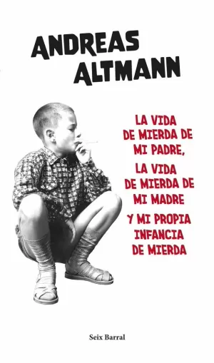 LA VIDA DE MIERDA DE MI PADRE, LA VIDA DE MIERDA DE MI MADRE Y MI PROPIA...