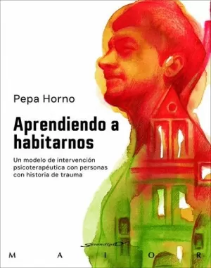 APRENDIENDO A HABITARNOS. UN MODELO DE INTERVENCIÓN PSICOTERAPÉUTICA CON PERSONA