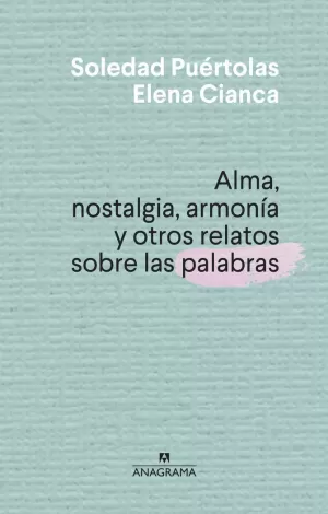 ALMA, NOSTALGIA, ARMONÍA Y OTROS RELATOS SOBRE LAS PALABRAS