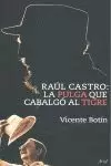 RAÚL CASTRO: LA PULGA QUE CABALGO AL TIGRE
