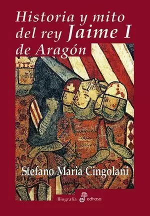HISTORIA Y MITO DEL REY JAIME I  DE ARAGON