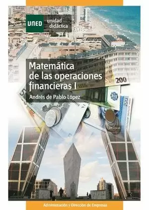 MATEMÁTICA DE LAS OPERACIONES FINANCIERAS I. VOL. I. FUNDAMENTOS. RENTAS. OPERACIONES A CORTO PLAZO