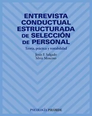 ENTREVISTA CONDUCTUAL ESTRUCTURADA DE SELECCIÓN DE PERSONAL, TEORÍA, PRÁCTICA Y RENTABILIDAD
