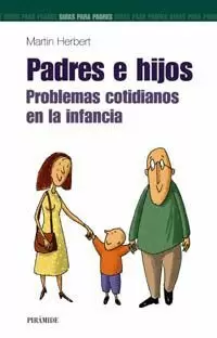 PADRES E HIJOS. PROBLEMAS COTIDIANOS EN LA INFANCIA