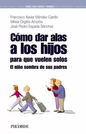 CÓMO DAR ALAS A LOS HIJOS PARA QUE VUELEN SOLOS