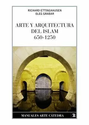 ARTE Y ARQUITECTURA DEL ISLAM, 650-1250