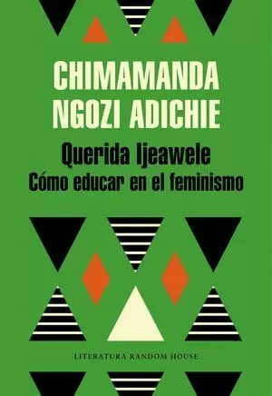 QUERIDA IJEAWELE, O CÓMO EDUCAR EN EL FEMINISMO